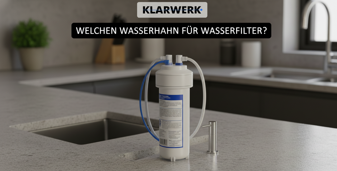 Welchen Wasserhahn brauche ich für Wasserfilter?